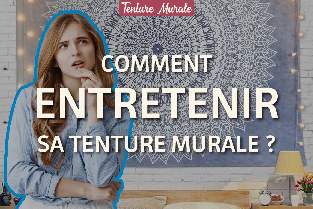 Comment entretenir une tenture murale ?